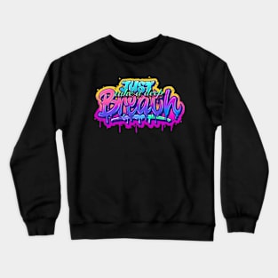 JUST TAKE A DEEP BREATH Crewneck Sweatshirt